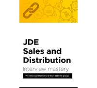 JDE Sales And Distribution Interview: JD Edwards Sales and Distribution Interview Preparation | Oracle JDE Interview Q&A | ERP Fundamentals Guide | ... & Solutions for Beginners to Advanced