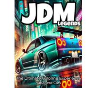 JDM Legends Coloring Book: Japanese Cars, Drift Icons, and Street Racing Heroes for Adults, Teens and Kids.: 50+ High Detail Pages Featuring Tokio ... for Car Enthusiasts ans Coloring Fan.