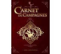 JDR Journal - CARNET DE CAMPAGNES Archer: Carnet de Jeux De Rôle pour Maître du jeu et Rôliste - RPG Game Master - Cahier pour noter vos aventures, ... - Idée de cadeau d'anniversaire ou de Noël