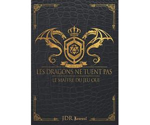 JDR Journal - Les dragons ne tuent pas le maître du jeu oui: Carnet de Jeux De Rôle pour Maître du jeu | RPG Game Master | Cahier pour noter vos ... cadeau d'anniversaire ou de Noël | 120 pages