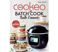 Je batch cook toute l'année avec Cookeo Sandra Thomann (Auteur)
