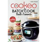 Je batch cook toute l'année avec Cookeo - Sandra Thomann - Dessain Et Tolra - broché - Guide