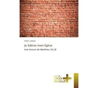 Je batirai mon eglise Une lecture de Matthieu 16,18 - Arthur Lubwika - Croix Du Salut - broché - Essai