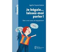 Je bégaie… laissez-moi parler ! Agathe Tupula Kabola (Auteur)