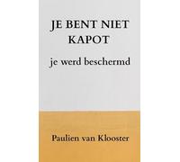 Je bent niet kapot: je werd beschermd