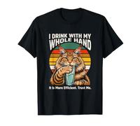 Je Bois avec Toute ma Main, C'est Plus Efficace T-Shirt
