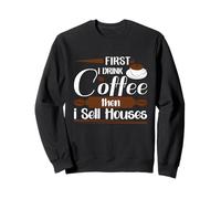 Je Bois d'abord du café, Puis Je Vends des Maisons Realtor Coffee Lover Sweatshirt