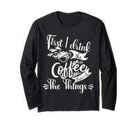 Je Bois d'abord Le café, Puis Je Fais Les Choses Manche Longue