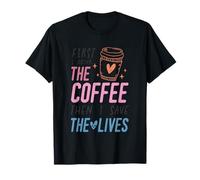 Je Bois d'abord Le café, Puis Je Sauve des Vies T-Shirt