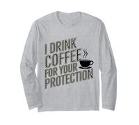 Je Bois du café pour Votre Protection caféine Matin Sarcasme Manche Longue