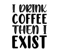 je bois du café puis j'existe Stickers muraux 40x51cm Modification et ajout d'informations possibles Noir