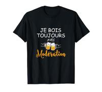 Je Bois Toujours avec Modération Humour Bière T-Shirt
