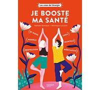 Je booste ma santé: qi gong, mudras, respiration, yoga, mantras, méditation