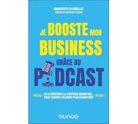 Je booste mon business grâce au podcast: De la création à la stratégie marketing... pour toucher toujours plus d'auditeurs