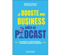 Je booste mon business grâce au podcast De la création à la stratégie marketing... pour toucher toujours plus d'auditeurs - Marguerite de Rodellec - Dunod - broché - Guide