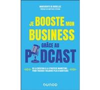 Je booste mon business grâce au podcast Marguerite de Rodellec (Auteur)