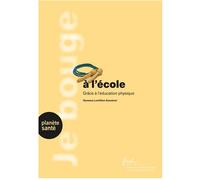 Je bouge à l'école Grâce à l'éducation physique - Vanessa Lentillon-Kaestner - Planete Sante - broché - Essai