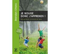Je bouge donc j'apprends ! Mouvements, chansons et jeux - Brendan O'Hara - Ressources Primordiales - broché - Guide