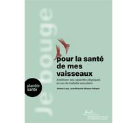 Je bouge pour la santé de mes vaisseaux Améliorer ses capacités physiques en cas de maladie cardiovasculaire - Stefano Lanzi - Planete Sante - broché - Guide