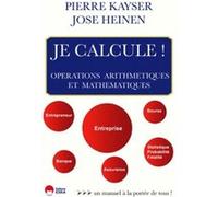 Pierre Kayser, José Heinen – Je calcule – Un manuel à la portée de tous ! – Broché