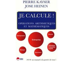 Je calcule Pierre Kayser (Auteur), José Heinen (Auteur)