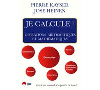Pierre Kayser, José Heinen – Je calcule – Un manuel à la portée de tous ! – Broché