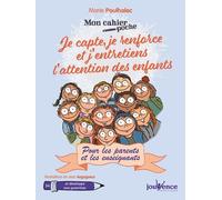 Je capte, je renforce et j'entretiens l'attention des enfants: pour les parents et les enseignants
