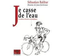 Je casse de l'eau: et autres rêveries scientifiques