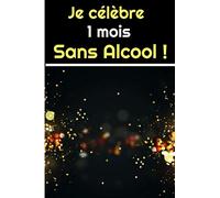 Je célèbre 1 mois sans alcool: Petit carnet de notes à offrir ou à s'offrir pour souligner un événement marquant dans votre sobriété. Format pratique de 6x9. Une belle alternative à une simple carte