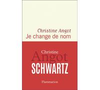 Je change de nom - Christine Angot - Flammarion - broché - Roman