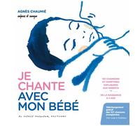 Je chante avec mon bébé - Audio en téléchargement gratuit Code de téléchargement de l'audio dans le produit - Agnès Chaumié - Enfance et musique - Livre audio - Comptine, chant