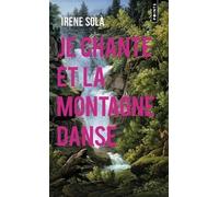 Irene Sola – Je chante et la montagne danse – Roman – Poche – Point S