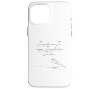 Je Chante Parce Que Je suis Heureuse Je Chante Parce Que Je suis Un Moineau Libre Coque pour iPhone 16 Pro Max