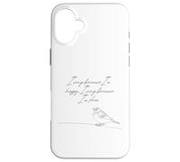 Je Chante Parce Que Je suis Heureuse Je Chante Parce Que Je suis Un Moineau Libre Coque pour iPhone 16 Plus