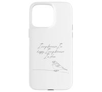 Je Chante Parce Que Je suis Heureuse Je Chante Parce Que Je suis Un Moineau Libre Coque pour iPhone 15 Pro Max
