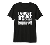 Je Chasse Les fantômes Parce Que Frapper Les Gens est Mal vu T-Shirt Haut de Gamme