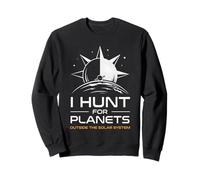 Je Chasse Les planètes en Dehors du système Solaire Astronomie Sweatshirt