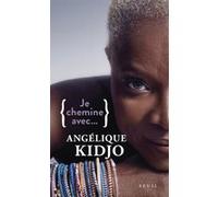 Je chemine avec Angélique Kidjo Angélique Kidjo (Auteur)