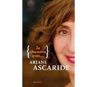 Je chemine avec Ariane Ascaride - Ariane Ascaride - Seuil - broché - Essai