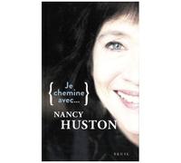 Je Chemine Avec - Nancy Huston