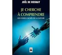 Je cherche à comprendre Joël de Rosnay (Auteur)