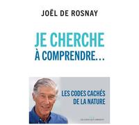 Je Cherche À Comprendre - Les Codes Cachés De La Nature