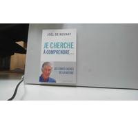 Je cherche à comprendre: Les codes cachés de la nature et de l'univers