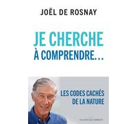 Je Cherche À Comprendre - Les Codes Cachés De La Nature