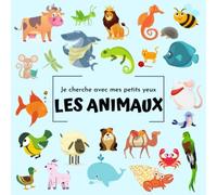 Je cherche avec mes petits yeux les animaux: apprendre l'alphabet et les noms des animaux - jeux pour enfants de 2 à 4 ans en maternelles, petite et moyenne section