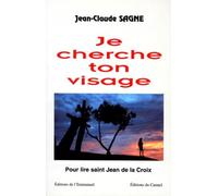 Je Cherche Ton Visage. Pour Lire Saint Jean De La Croix