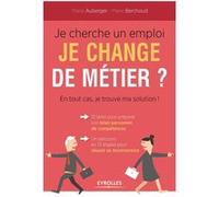 Je cherche un emploi ,je change de métier ? Marie Auberger (Auteur), Marie Josèphe Berchoud (Auteur)