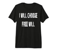 Je choisirai Le Libre Arbitre T-Shirt Haut de Gamme