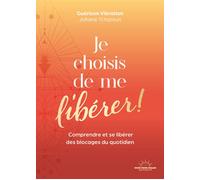 Je choisis de me libérer ! - Comprendre et se libérer des blocages du quotidien - Johane Tchatoun - Good Mood Dealer By Exergue - broché - Guide
