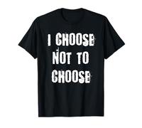 Je Choisis de ne Pas Choisir T-Shirt